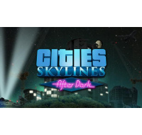 Cities: Skylines - After Dark (PC) klíč Steam